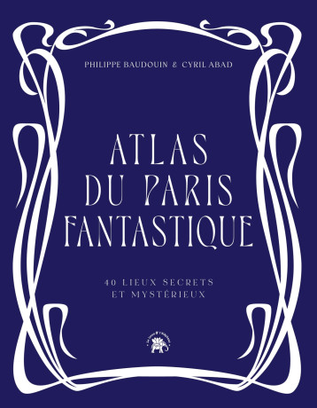 Atlas du Paris fantastique - Philippe BAUDOUIN - LOTUS ELEPHANT Atlas du Paris fantastique - Philippe BAUDOUIN - LOTUS ELEPHANT