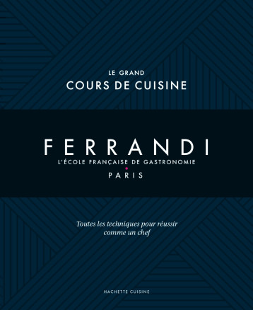 Le grand cours de cuisine Ferrandi NED - - HACHETTE PRAT Le grand cours de cuisine Ferrandi NED - - HACHETTE PRAT