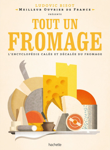 Tout un fromage - Ludovic Bisot - HACHETTE PRAT Tout un fromage - Ludovic Bisot - HACHETTE PRAT