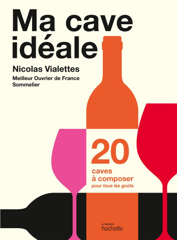 Ma cave idéale - Nicolas Vialettes - HACHETTE PRAT Ma cave idéale - Nicolas Vialettes - HACHETTE PRAT