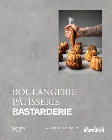 Boulangerie, Pâtisserie, Bastarderie - The French Bastards - HACHETTE PRAT Boulangerie, Pâtisserie, Bastarderie - The French Bastards - HACHETTE PRAT