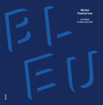 Bleu - Michel Pastoureau - SEUIL Bleu - Michel Pastoureau - SEUIL