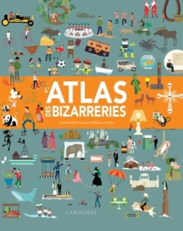 L'atlas des bizarreries - Clive Gifford - LAROUSSE L'atlas des bizarreries - Clive Gifford - LAROUSSE