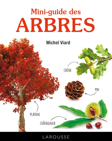 Mini-guide des arbres - Michel Viard - LAROUSSE Mini-guide des arbres - Michel Viard - LAROUSSE