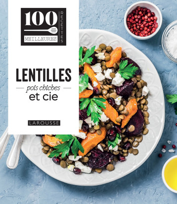 Lentilles, pois chiches & cie - - LAROUSSE Lentilles, pois chiches & cie - - LAROUSSE