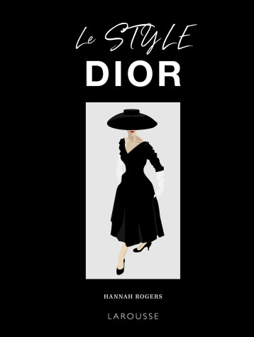 Le style Dior - Hannah Rogers - LAROUSSE Le style Dior - Hannah Rogers - LAROUSSE