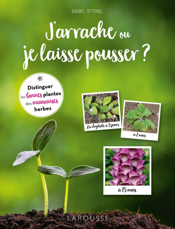 J'arrache ou je laisse pousser - BÄRBEL OFTRING - LAROUSSE J'arrache ou je laisse pousser - BÄRBEL OFTRING - LAROUSSE
