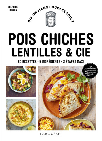 Pois chiches, lentilles et cie - Delphine Lebrun - LAROUSSE Pois chiches, lentilles et cie - Delphine Lebrun - LAROUSSE