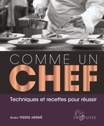 Comme un chef - - LAROUSSE Comme un chef - - LAROUSSE
