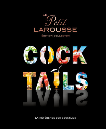 Le Petit Larousse des Cocktails - Sandrine Houdré-Grégoire - LAROUSSE Le Petit Larousse des Cocktails - Sandrine Houdré-Grégoire - LAROUSSE