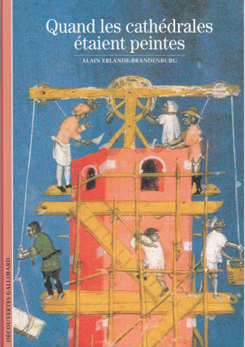 Quand les cathédrales étaient peintes - Alain Erlande-brandenburg - GALLIMARD Quand les cathédrales étaient peintes - Alain Erlande-brandenburg - GALLIMARD