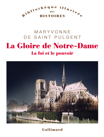 La Gloire de Notre-Dame - MARYVONNE DE SAINT PULGENT - GALLIMARD La Gloire de Notre-Dame - MARYVONNE DE SAINT PULGENT - GALLIMARD