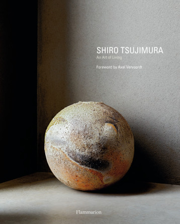 Shiro Tsujimura : An Art of Living -  ALEXANDRA/MICHAEL/AXEL MUNROE/GARDNER/VERVOORDT - FLAMMARION