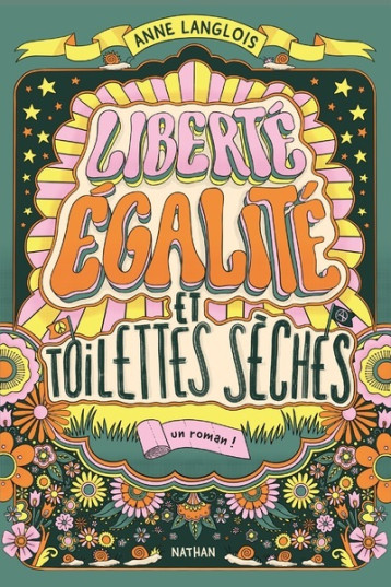 Liberté, égalité et toilettes sèches - Anne Langlois - NATHAN Liberté, égalité et toilettes sèches - Anne Langlois - NATHAN