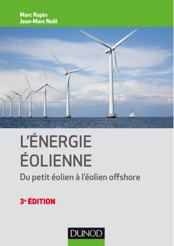 Énergie éolienne - 3e éd. - Du petit éolien à l'éolien off shore - Marc Rapin - DUNOD Énergie éolienne - 3e éd. - Du petit éolien à l'éolien off shore - Marc Rapin - DUNOD