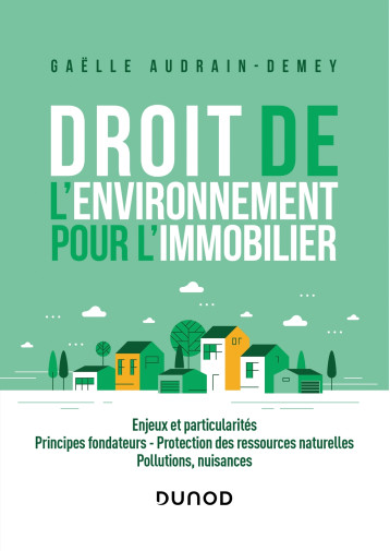 Droit de l'environnement pour l'immobilier - Gaëlle Audrain-Demey - DUNOD Droit de l'environnement pour l'immobilier - Gaëlle Audrain-Demey - DUNOD
