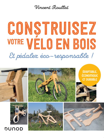 Construisez votre vélo en bois - Vincent Roullat - DUNOD Construisez votre vélo en bois - Vincent Roullat - DUNOD