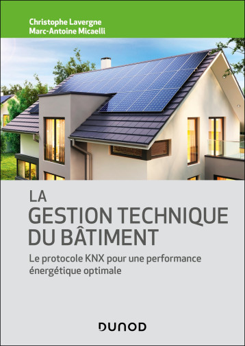 La gestion technique du bâtiment - Christophe Lavergne - DUNOD La gestion technique du bâtiment - Christophe Lavergne - DUNOD