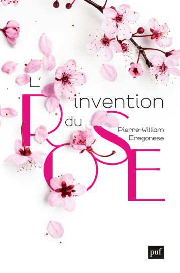 L'invention du rose - Pierre-William Fregonese - PUF L'invention du rose - Pierre-William Fregonese - PUF