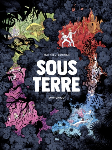 Sous Terre - Burniat Mathieu - DARGAUD Sous Terre - Burniat Mathieu - DARGAUD