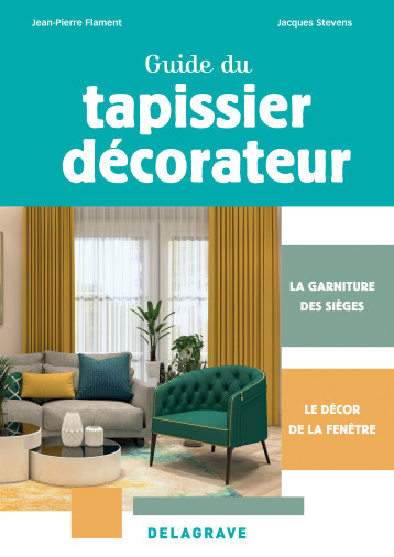 Guide du tapissier-décorateur CAP (2024) - JEAN-PIERRE Flament - DELAGRAVE Guide du tapissier-décorateur CAP (2024) - JEAN-PIERRE Flament - DELAGRAVE