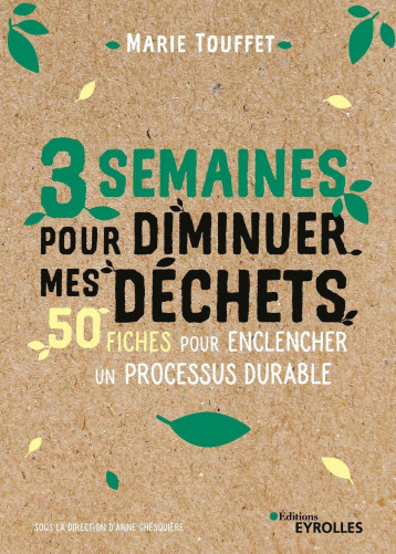 3 semaines pour diminuer mes déchets - Marie Touffet - EYROLLES 3 semaines pour diminuer mes déchets - Marie Touffet - EYROLLES