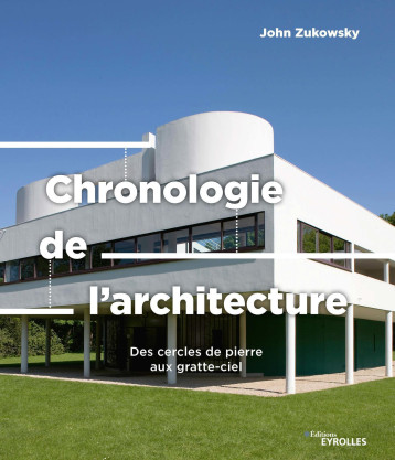 Chronologie de l'architecture - John Zukowsky - EYROLLES Chronologie de l'architecture - John Zukowsky - EYROLLES