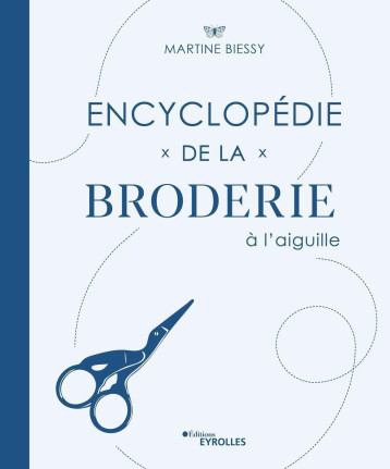 Encyclopédie de la broderie à l'aiguille - Martine Biessy - EYROLLES