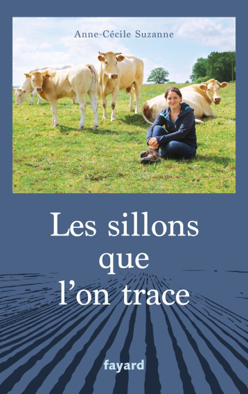 Les sillons que l'on trace - Anne-Cécile Suzanne - FAYARD Les sillons que l'on trace - Anne-Cécile Suzanne - FAYARD