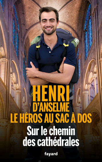 Sur le chemin des Cathédrales - Henri D'Anselme - FAYARD Sur le chemin des Cathédrales - Henri D'Anselme - FAYARD