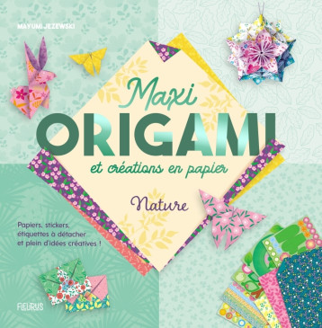 Maxi origami et créations en papier - Nature - Mayumi Jezewski - FLEURUS Maxi origami et créations en papier - Nature - Mayumi Jezewski - FLEURUS