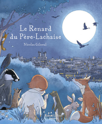 Le Renard du Père-Lachaise - Nicolas Gilsoul - ROBERT LAFFONT Le Renard du Père-Lachaise - Nicolas Gilsoul - ROBERT LAFFONT