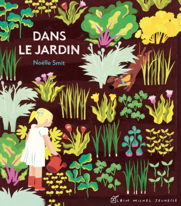 Dans le jardin - Noëlle Smit - ALBIN MICHEL Dans le jardin - Noëlle Smit - ALBIN MICHEL
