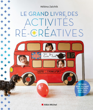 Le Grand Livre des activités ré-créatives - Héléna Zaïchik - ALBIN MICHEL Le Grand Livre des activités ré-créatives - Héléna Zaïchik - ALBIN MICHEL