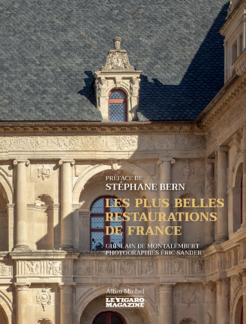 Les Plus Belles Restaurations de France - Ghislain Montalembert - ALBIN MICHEL Les Plus Belles Restaurations de France - Ghislain Montalembert - ALBIN MICHEL