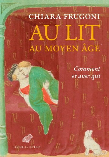 Au lit au Moyen Âge - Chiara Frugoni - BELLES LETTRES Au lit au Moyen Âge - Chiara Frugoni - BELLES LETTRES