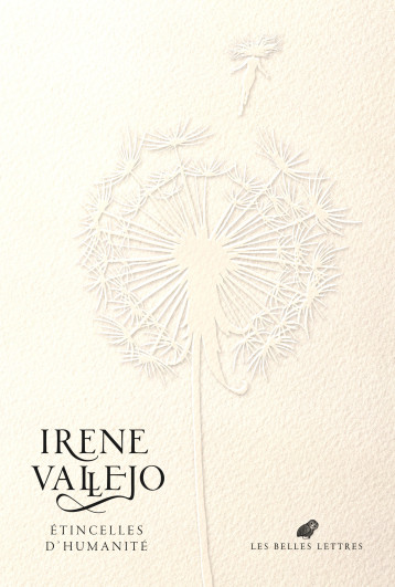 Etincelles d'humanité - Irene Vallejo - BELLES LETTRES Etincelles d'humanité - Irene Vallejo - BELLES LETTRES