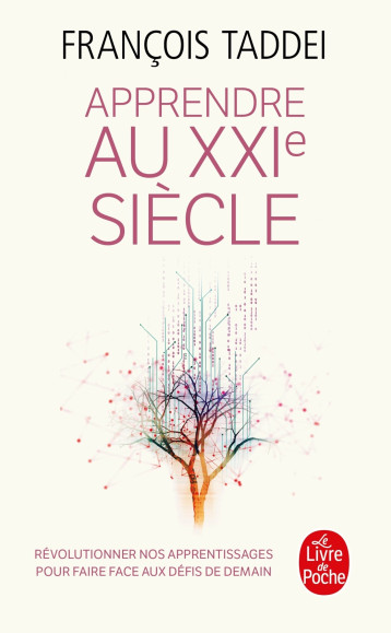Apprendre au XXIe siècle - François Taddei - LGF Apprendre au XXIe siècle - François Taddei - LGF