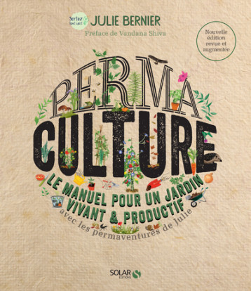 Permaculture - Le manuel pour un jardin vivant et productif - Nouvelle édition - Julie Bernier - SOLAR Permaculture - Le manuel pour un jardin vivant et productif - Nouvelle édition - Julie Bernier - SOLAR