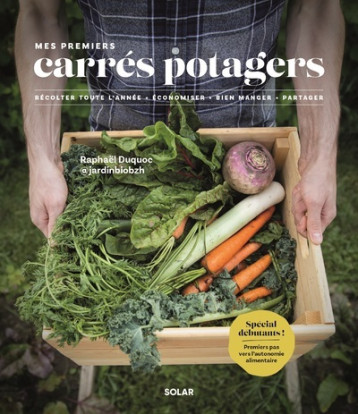 Mes premiers carrés potagers - Raphaël Duquoc - SOLAR Mes premiers carrés potagers - Raphaël Duquoc - SOLAR