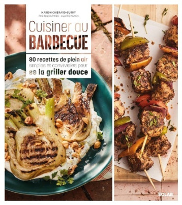 Cuisiner au barbecue - Marion Chibrard - SOLAR Cuisiner au barbecue - Marion Chibrard - SOLAR