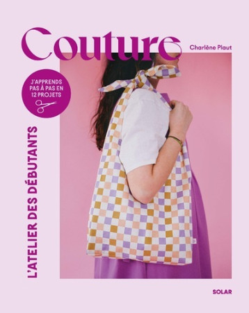 Couture pour débutants - Charlène Plaut - SOLAR Couture pour débutants - Charlène Plaut - SOLAR