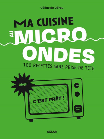 Cuisine au micro-ondes - Céline de Cérou - SOLAR Cuisine au micro-ondes - Céline de Cérou - SOLAR
