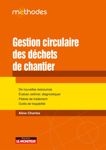 Gestion circulaire des déchets de chantier - Aline Charles - MONITEUR