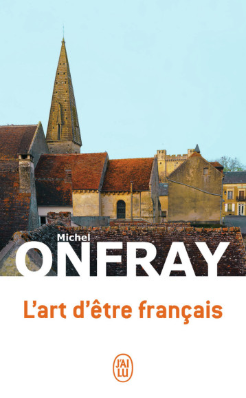 L'art d'être français - Michel Onfray - J'AI LU L'art d'être français - Michel Onfray - J'AI LU