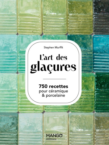 L'art des glaçures - Stephen Murfitt - MANGO L'art des glaçures - Stephen Murfitt - MANGO