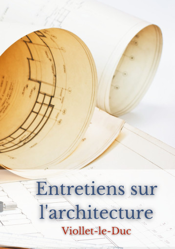 Entretiens sur l'architecture - Eugène Viollet-le-Duc - BOOKS ON DEMAND Entretiens sur l'architecture - Eugène Viollet-le-Duc - BOOKS ON DEMAND