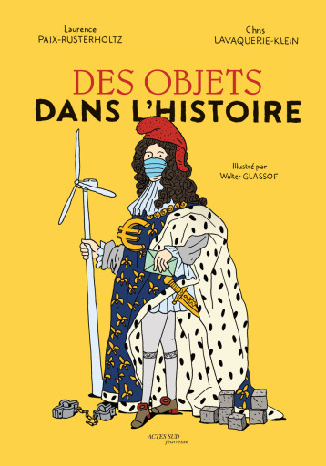 Des objets dans l'Histoire - Christiane Lavaquerie-Klein - ACTES SUD Des objets dans l'Histoire - Christiane Lavaquerie-Klein - ACTES SUD