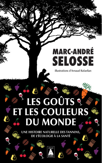 Les Goûts et les couleurs du monde - Marc-André SELOSSE - ACTES SUD Les Goûts et les couleurs du monde - Marc-André SELOSSE - ACTES SUD