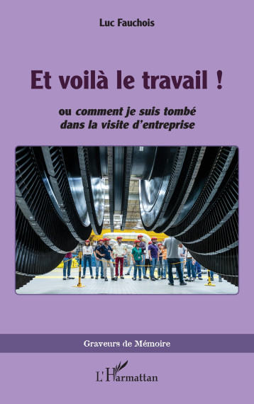 Et voilà le travail ! - Luc Fauchois - L'HARMATTAN Et voilà le travail ! - Luc Fauchois - L'HARMATTAN